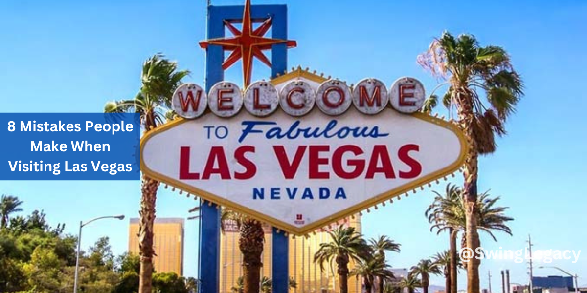 8 Mistakes People Make When Visiting Las Vegas