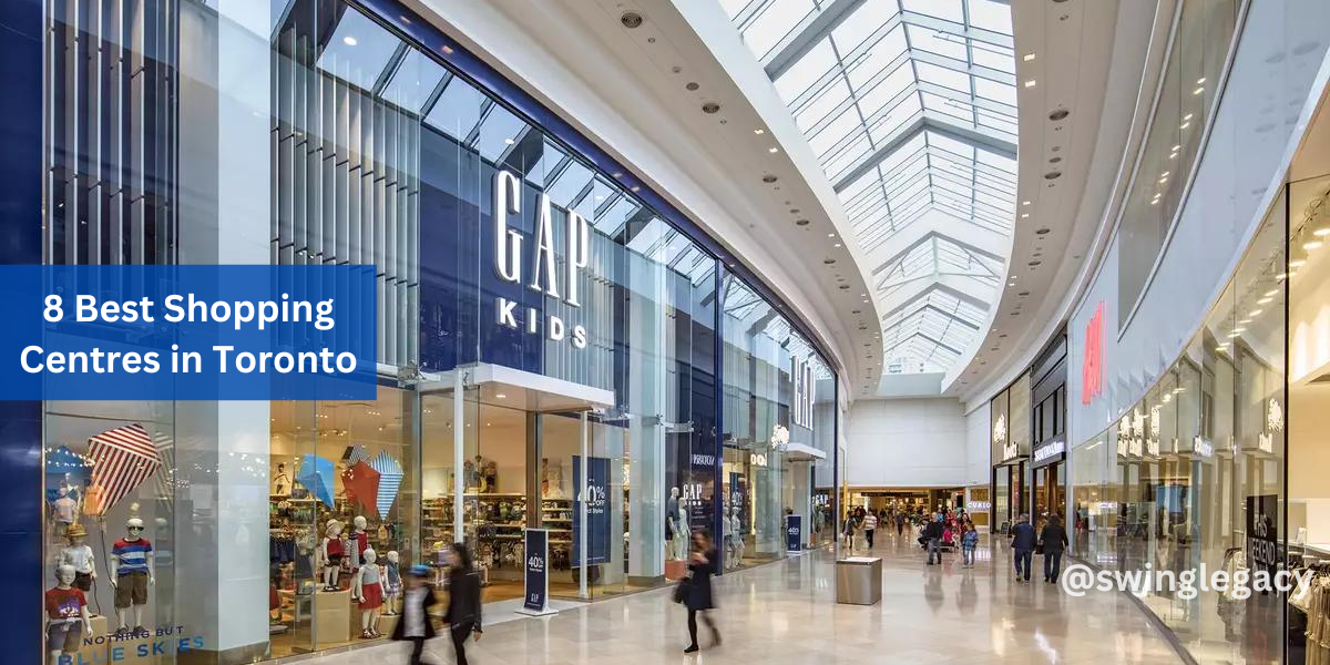 8 Best Shopping Centres in Toronto