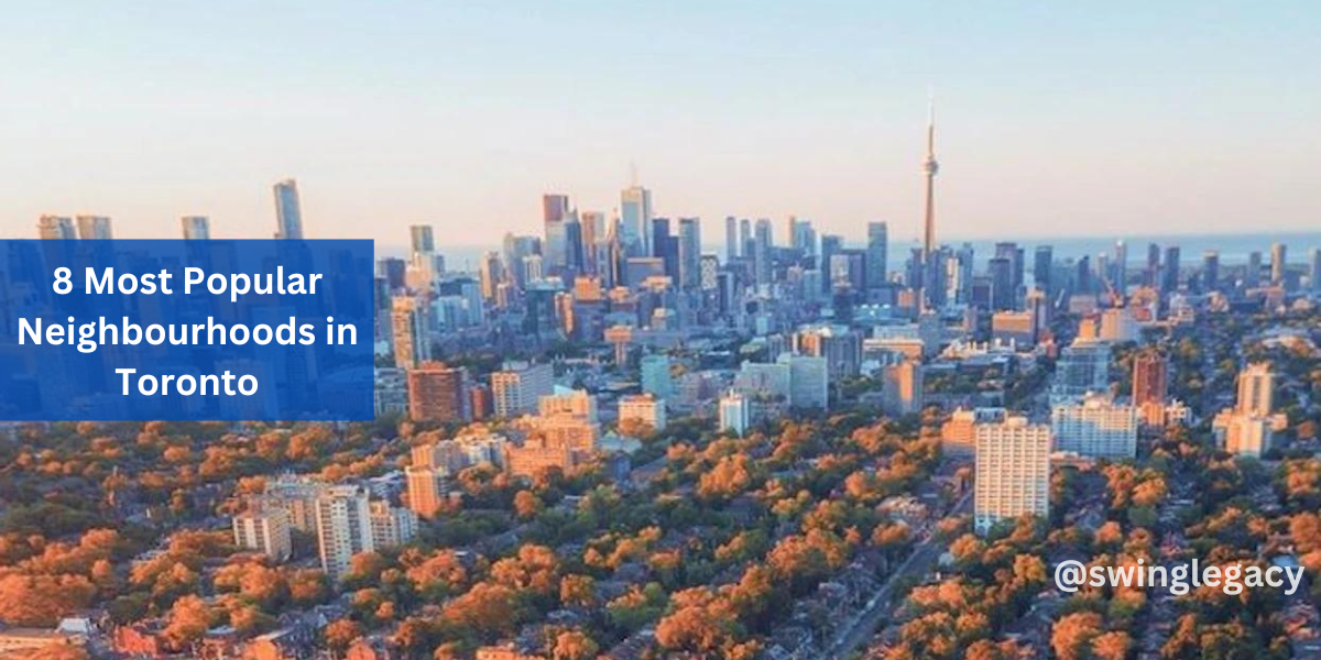 8 Most Popular Neighbourhoods in Toronto