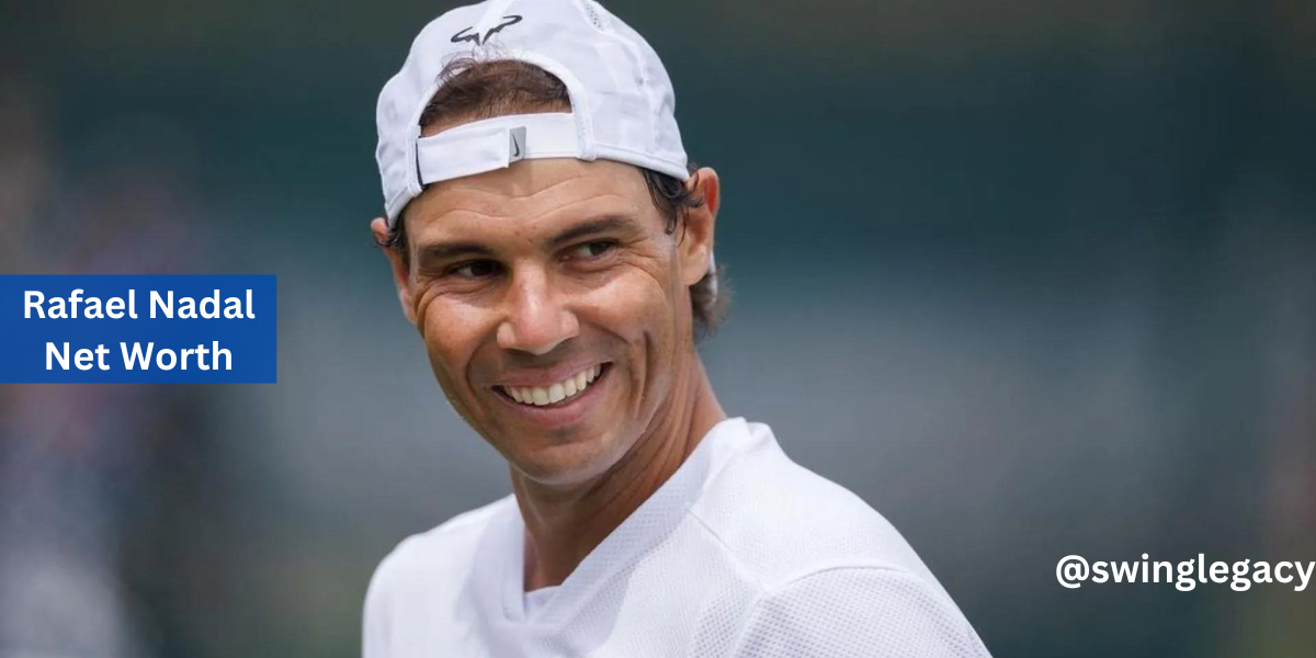 Rafael Nadal Net Worth